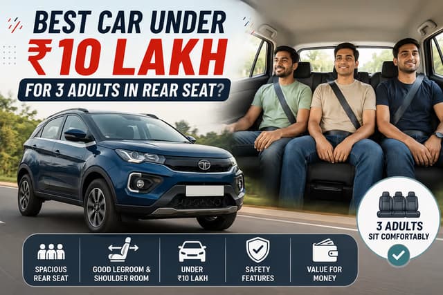 Best Car Under ₹10 Lakh for 3 Adults in Rear Seat?